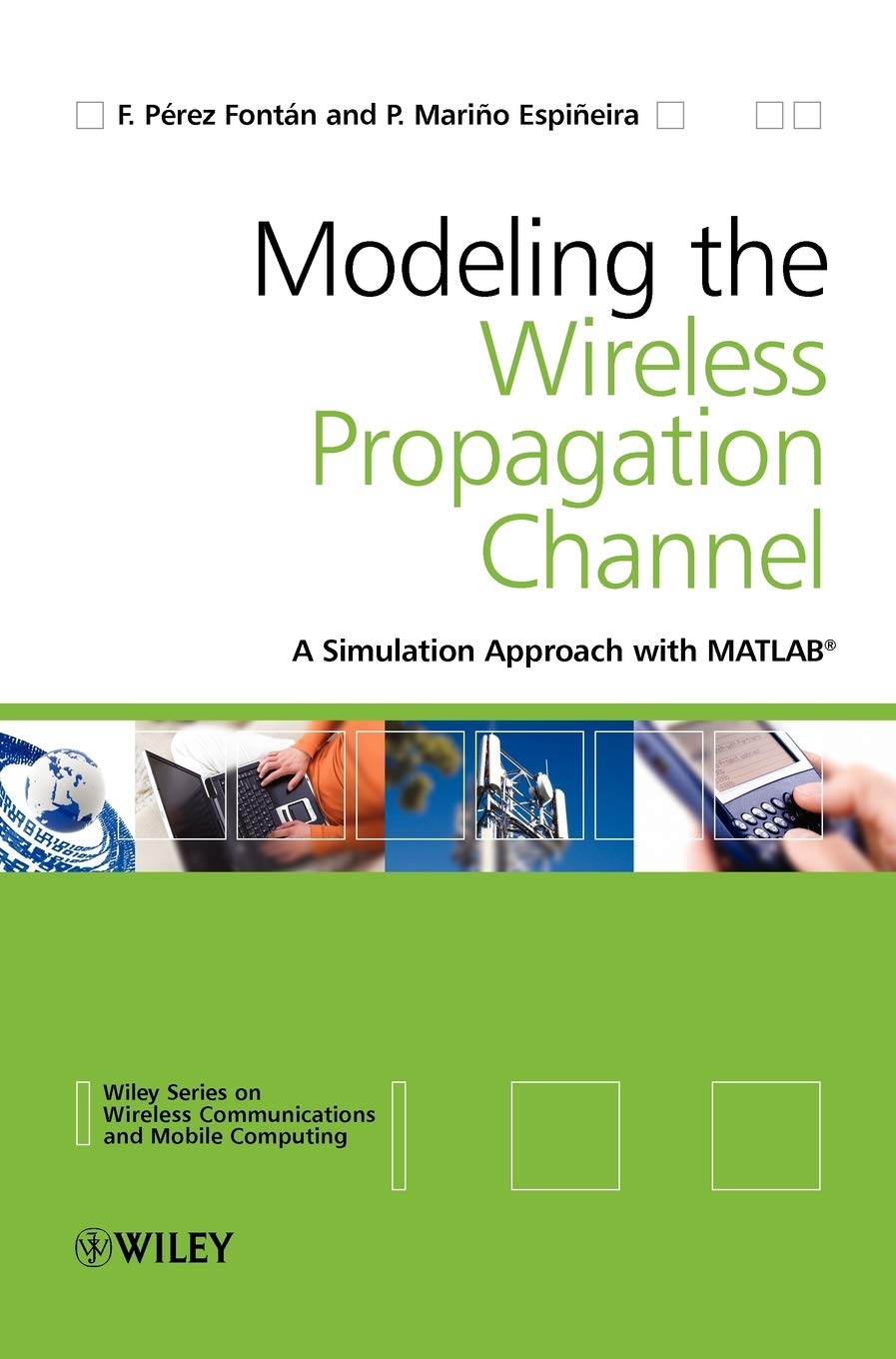 Buy Modeling The Wireless Propagation Channel (e) A Simulation Approach With Matlab: 14 (Wireless Communications and Mobile Computing) — BookShops.in