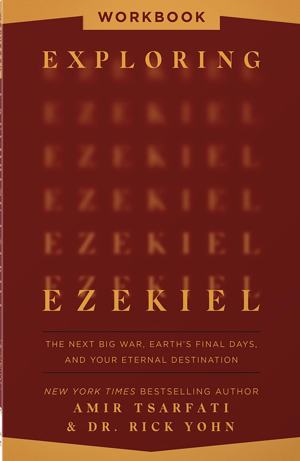 Exploring Ezekiel Workbook: The Next Big War, Earth's Final Days, and Your Eternal Destination