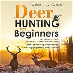 Deer Hunting for Beginners Audiolibro Por Jason T. Clark arte de portada