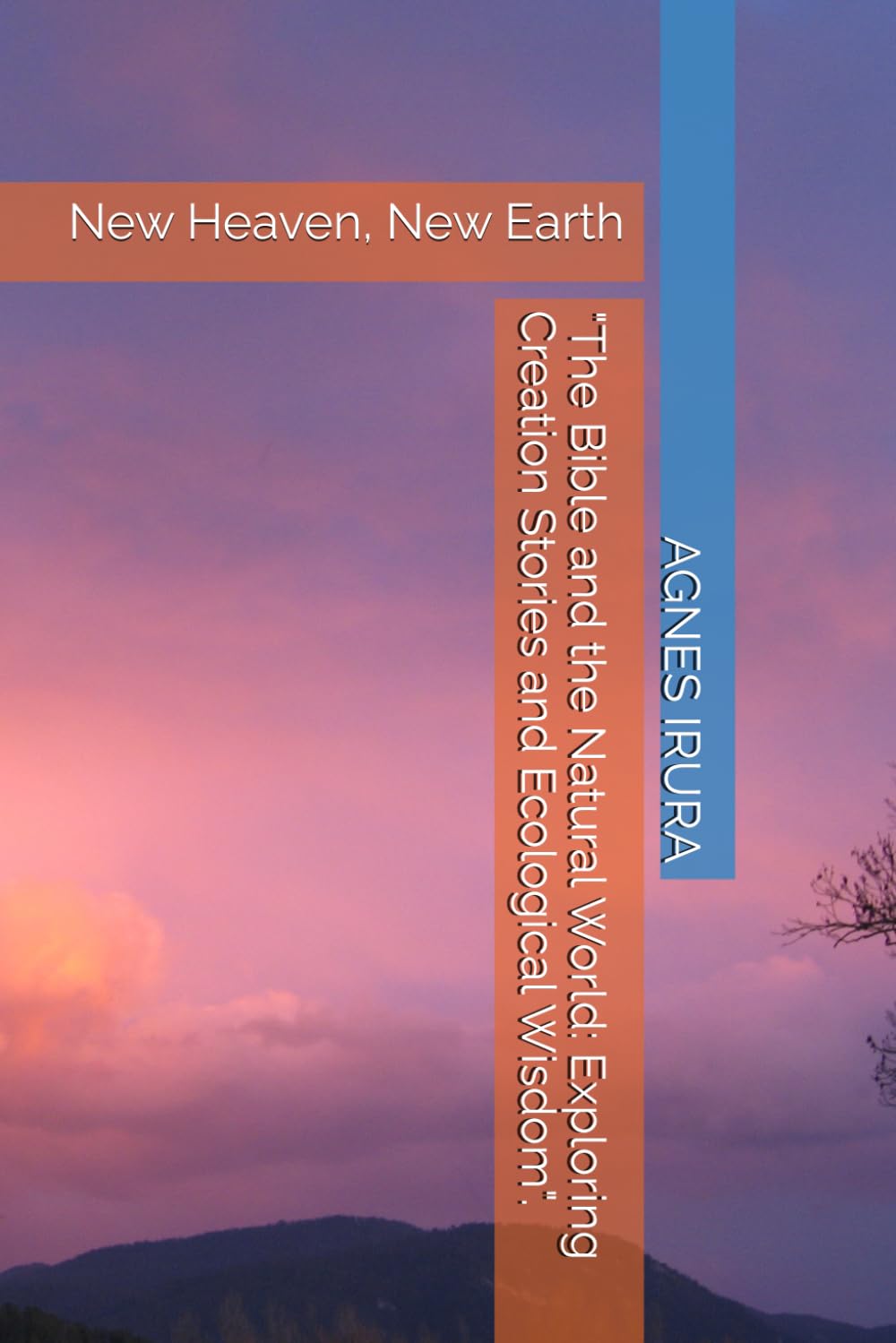 "The Bible and the Natural World: Exploring Creation Stories and Ecological Wisdom".: New Heaven, New Earth