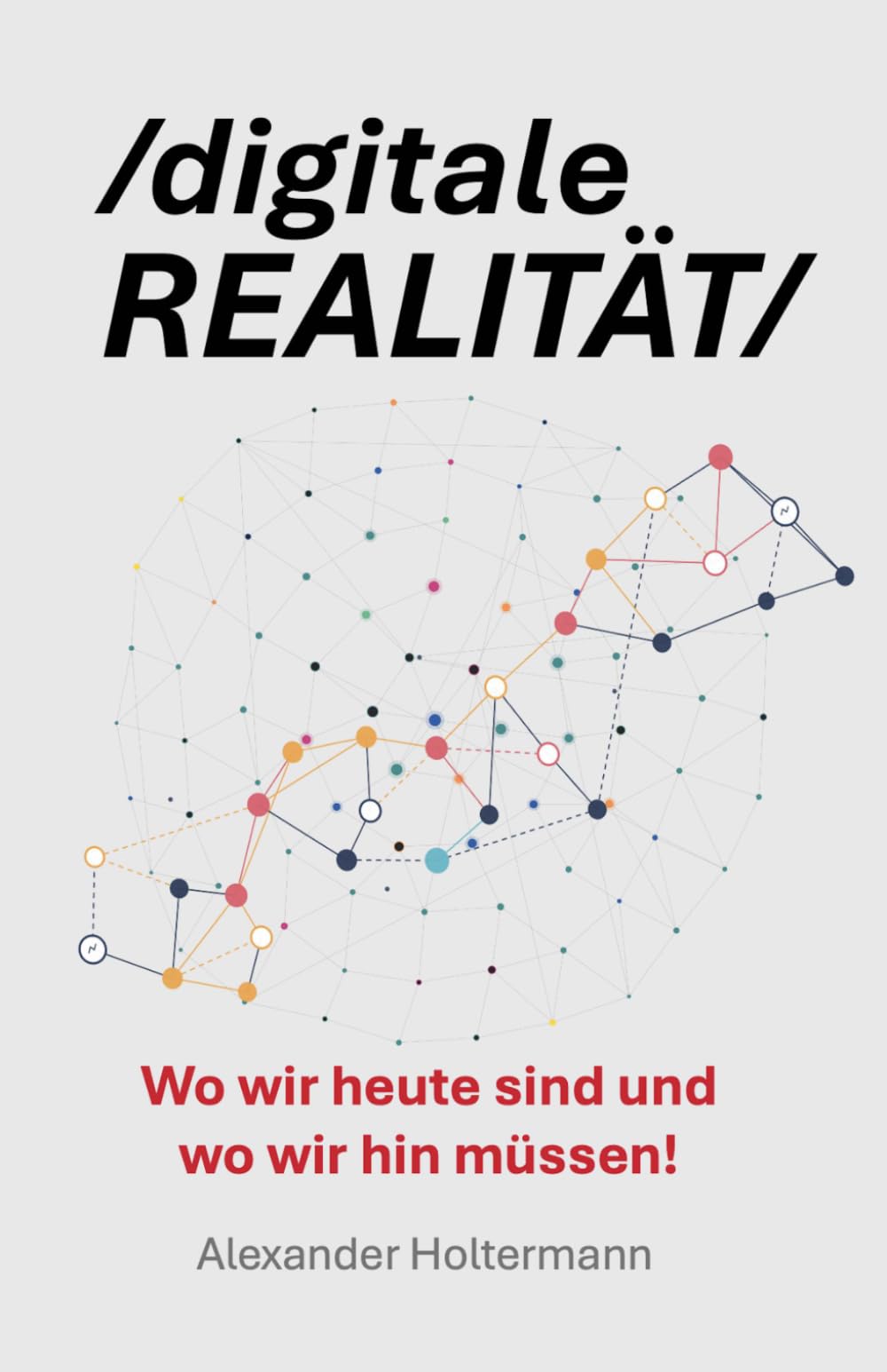 Digitale Realität: Wo wir heute sind und wo wir hin müssen!