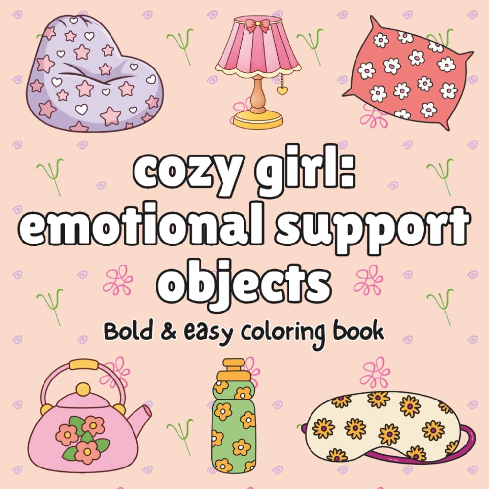 Cozy girl: emotional support objects: Bold & easy coloring book