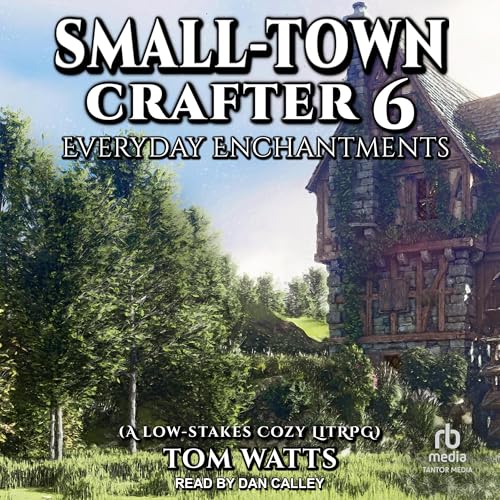 Small-Town Crafter 6: Everyday Enchantments by Tom Watts episode artwork