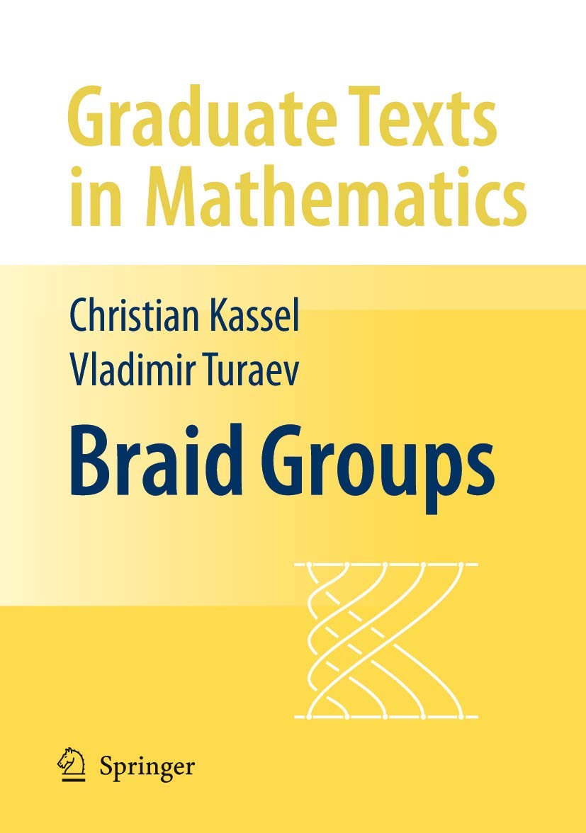 Braid Groups (Graduate Texts in Mathematics, Band 247)