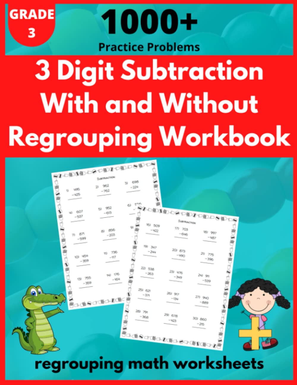 3 Digit Subtraction With and Without Regrouping Workbook Grade 3 - 1000+ Practice Problems, Regrouping Math Worksheets