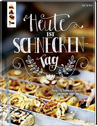 Heute ist Schneckentag: Köstliche Schnecken backen - am besten jeden Tag Heute ist Schneckentag: Köstliche Schnecken backen - am besten jeden Tag