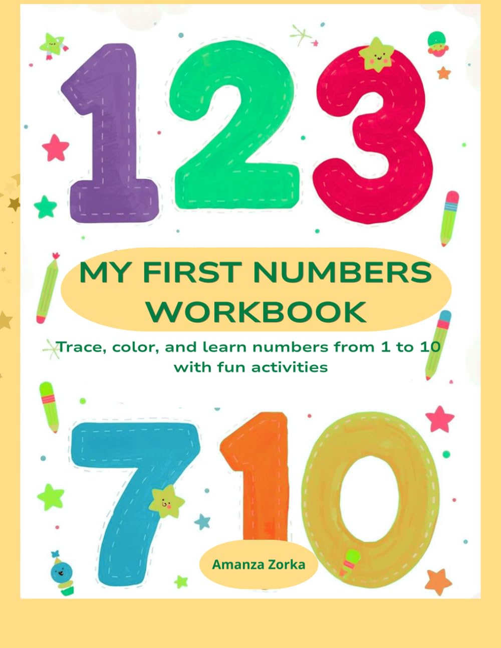 MY FIRST NUMBERS WORKBOOK: Trace, color and learn numbers from 1 to 10 with fun activities