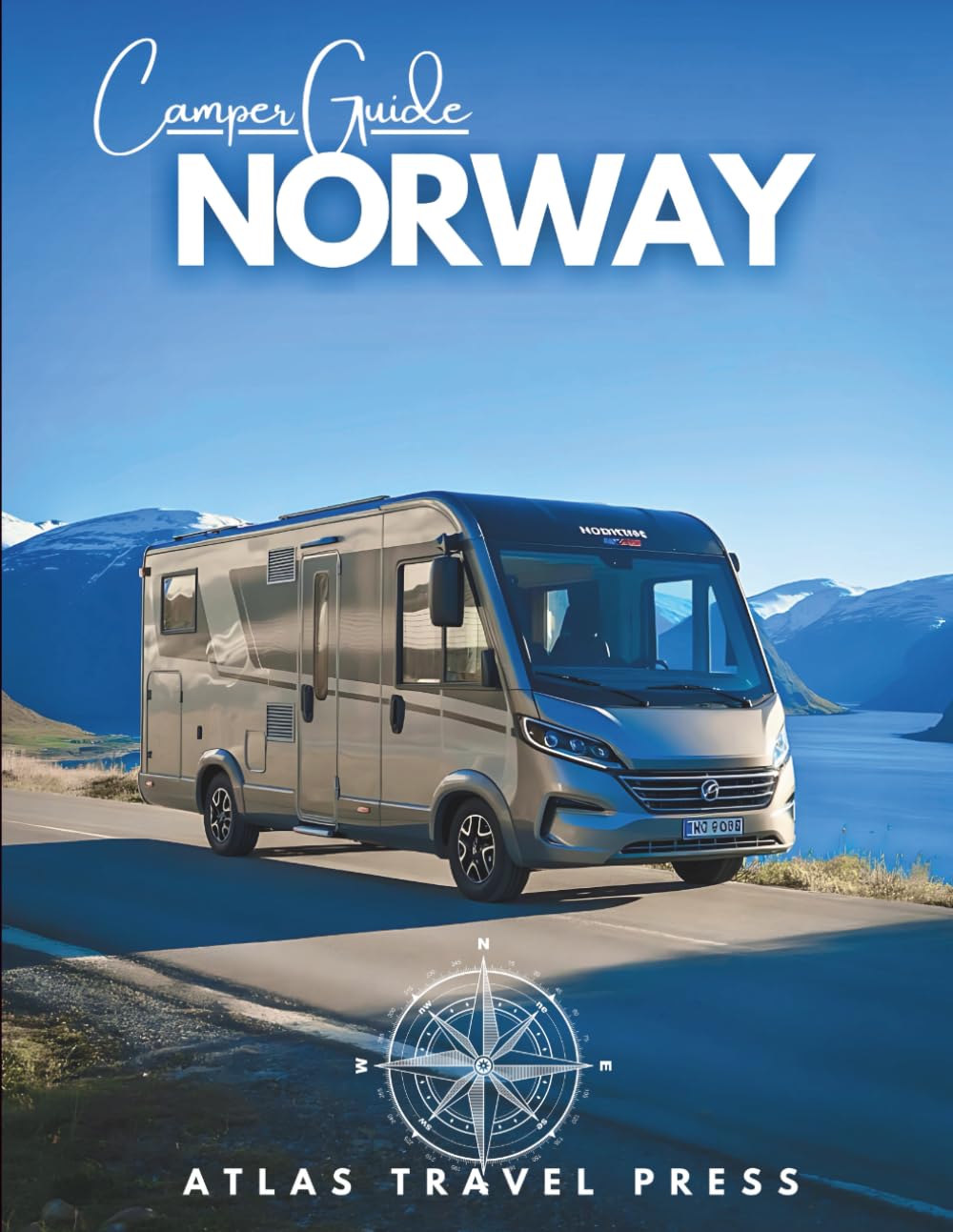 Camper Guide NORWAY- Fjord Dreams, Midnight Sun & the Freedom to Roam: Explore Lofoten, Drive the Atlantic Road & Camp Boldly Across Norway