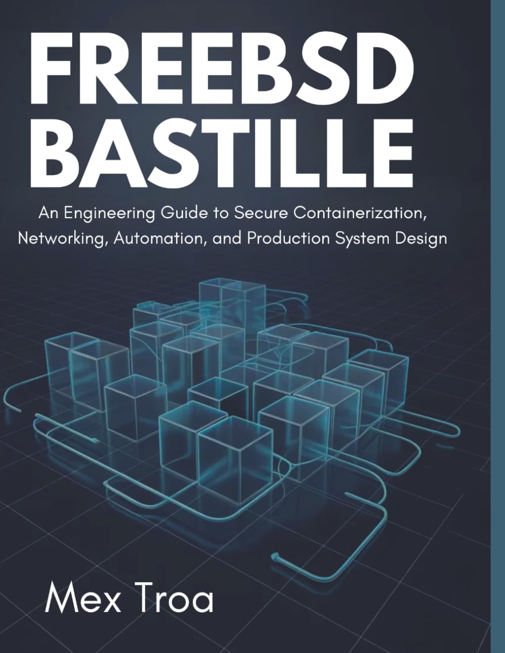 FreeBSD Bastille: An Engineering Guide to Secure Containerization, Networking, Automation, and Production System Design