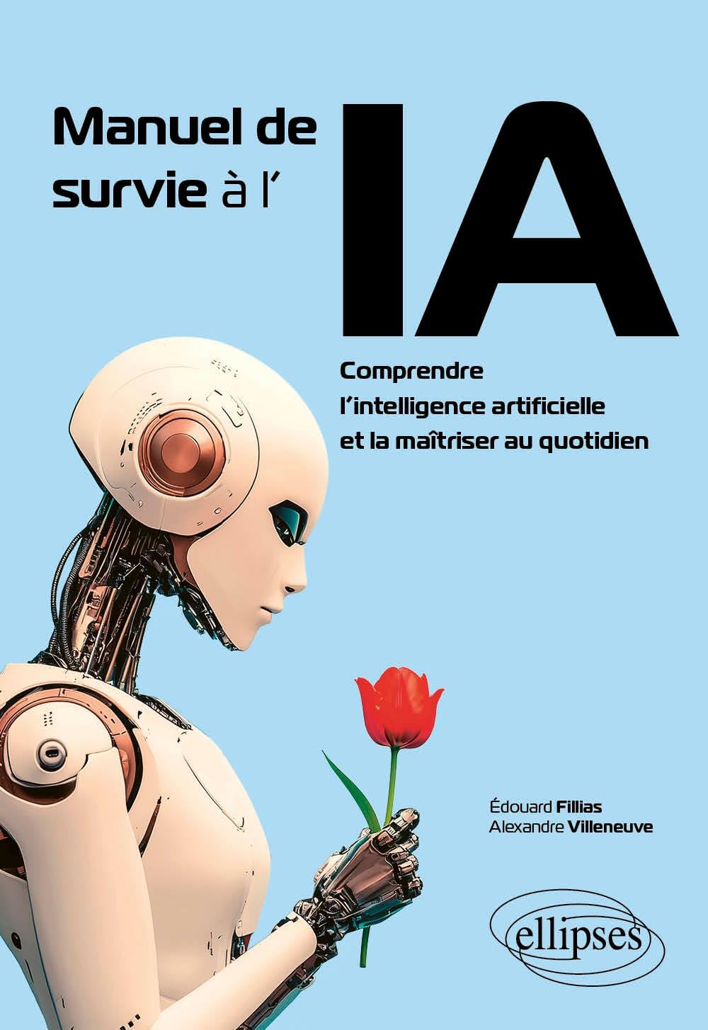 Manuel de survie à l'IA: Comprendre l’intelligence artificielle et la maîtriser au quotidien