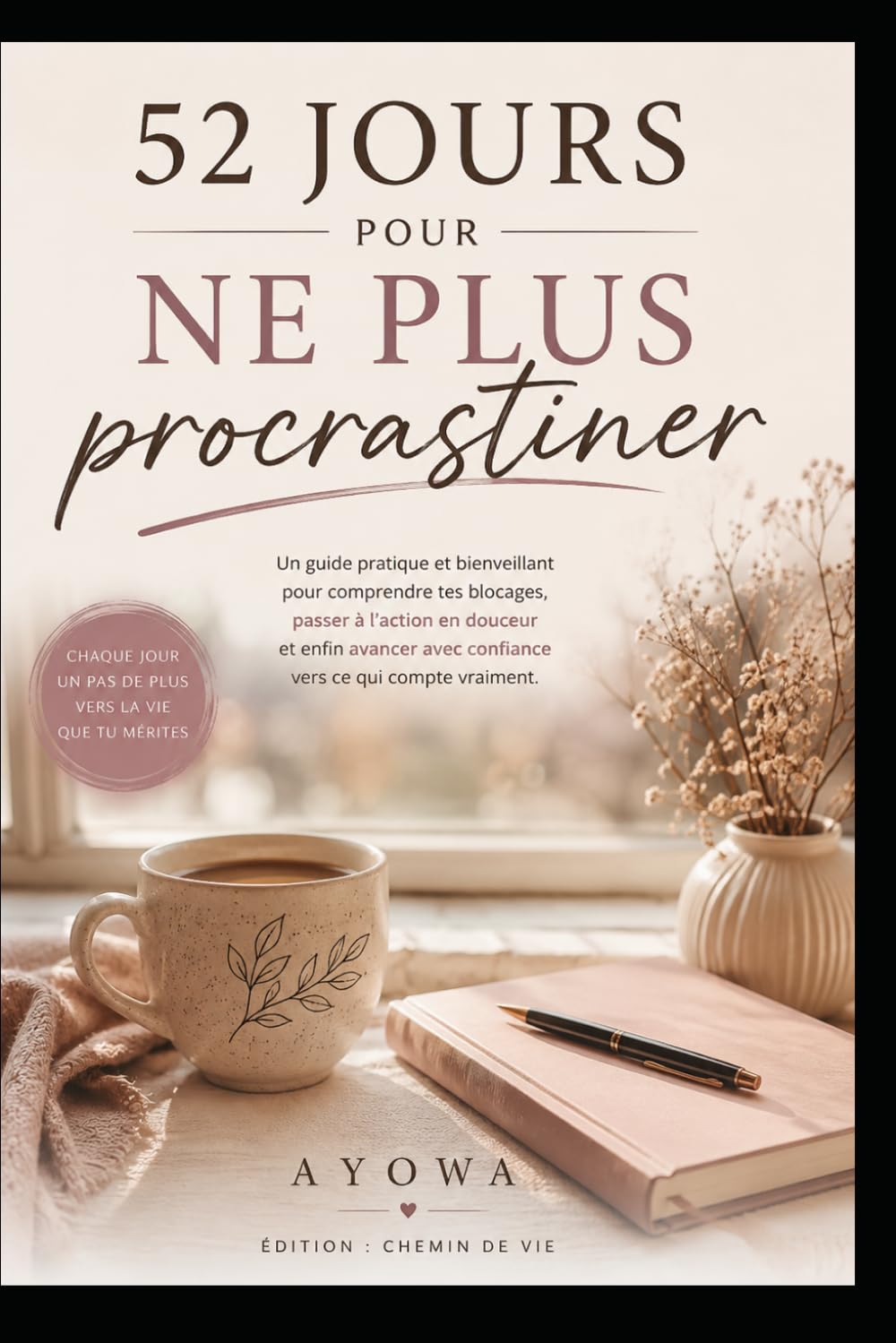 52 jours pour ne plus procrastiner: Un guide simple pour passer à l’action sans s’épuiser (52 jours pour évoluer intérieurement)