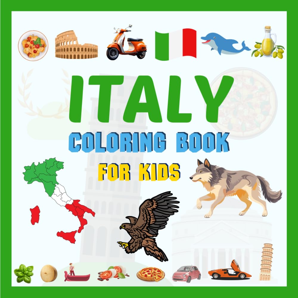 Italy Coloring Book For Kids: Italian Landmarks, Animals, Sports, and Delicious Food
