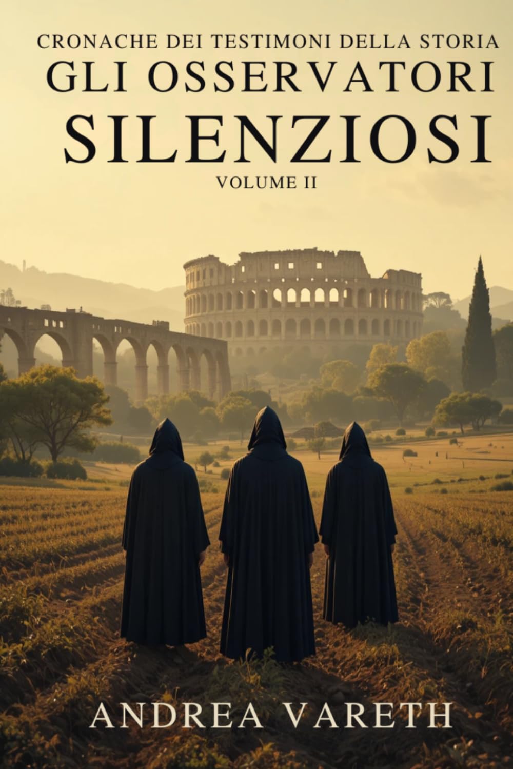 Gli osservatori silenziosi: Cronache dei testimoni della storia Volume II