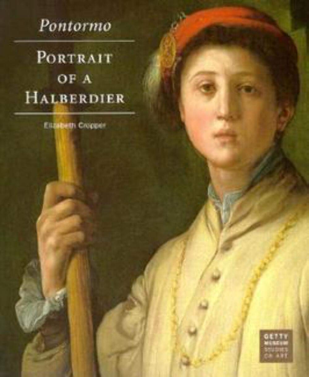 Pontormo: Portrait of a Halberdier (Getty Museum Studies on Art)