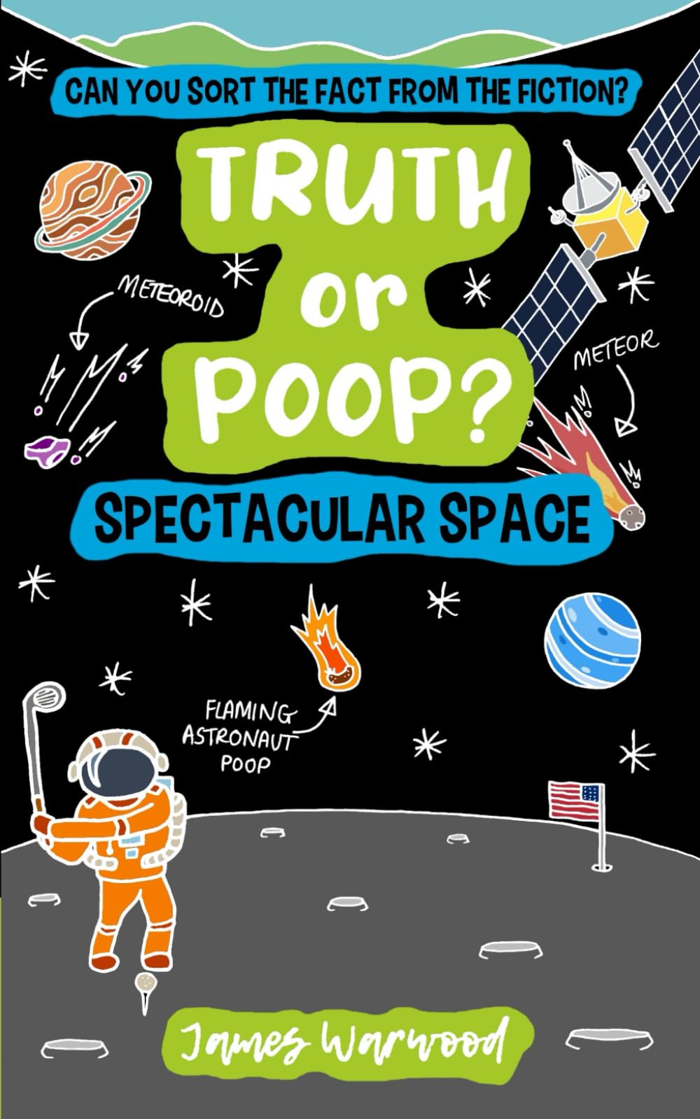 Truth or Poop? Spectacular Space: True or False Quiz Book for Curious 7+ Kids - can you sort the fact from the fiction? (Truth or Poop: true or false quiz book)