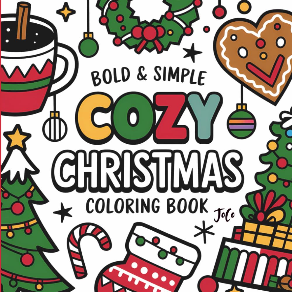 Cozy Christmas Coloring Book : Bold and Easy Designs for Adult & Teens ( Cozy Christmas Series ): Holiday Coloring Pages for Relaxation and Fun