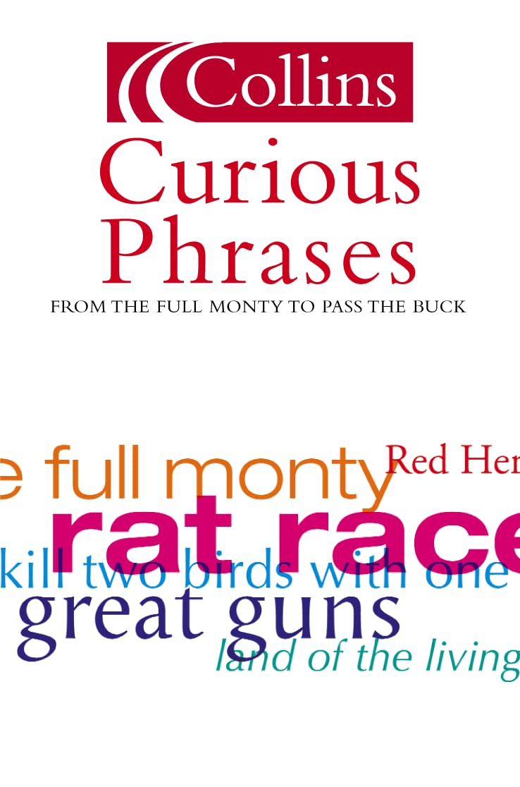 Buy Curious Phrases: From Blue Murder to Pass the Buck (Collins Dictionary of) — BookShops.in