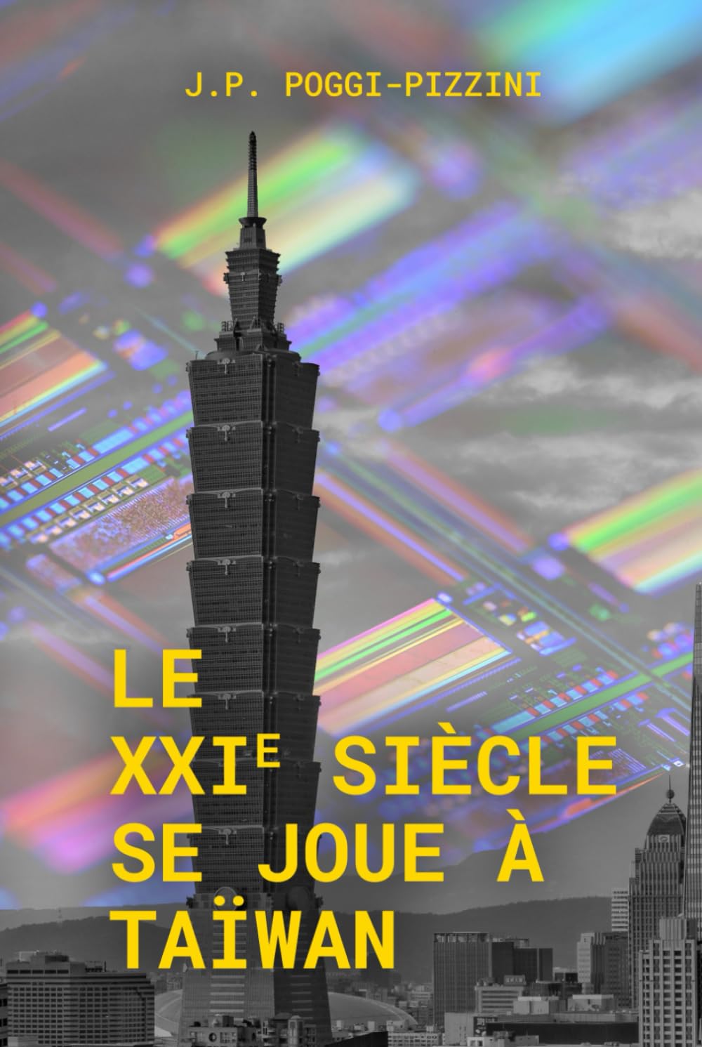 L’avenir du XXIᵉ siècle se joue à Taïwan (Chroniques du XXIᵉ siècle géopolitique)