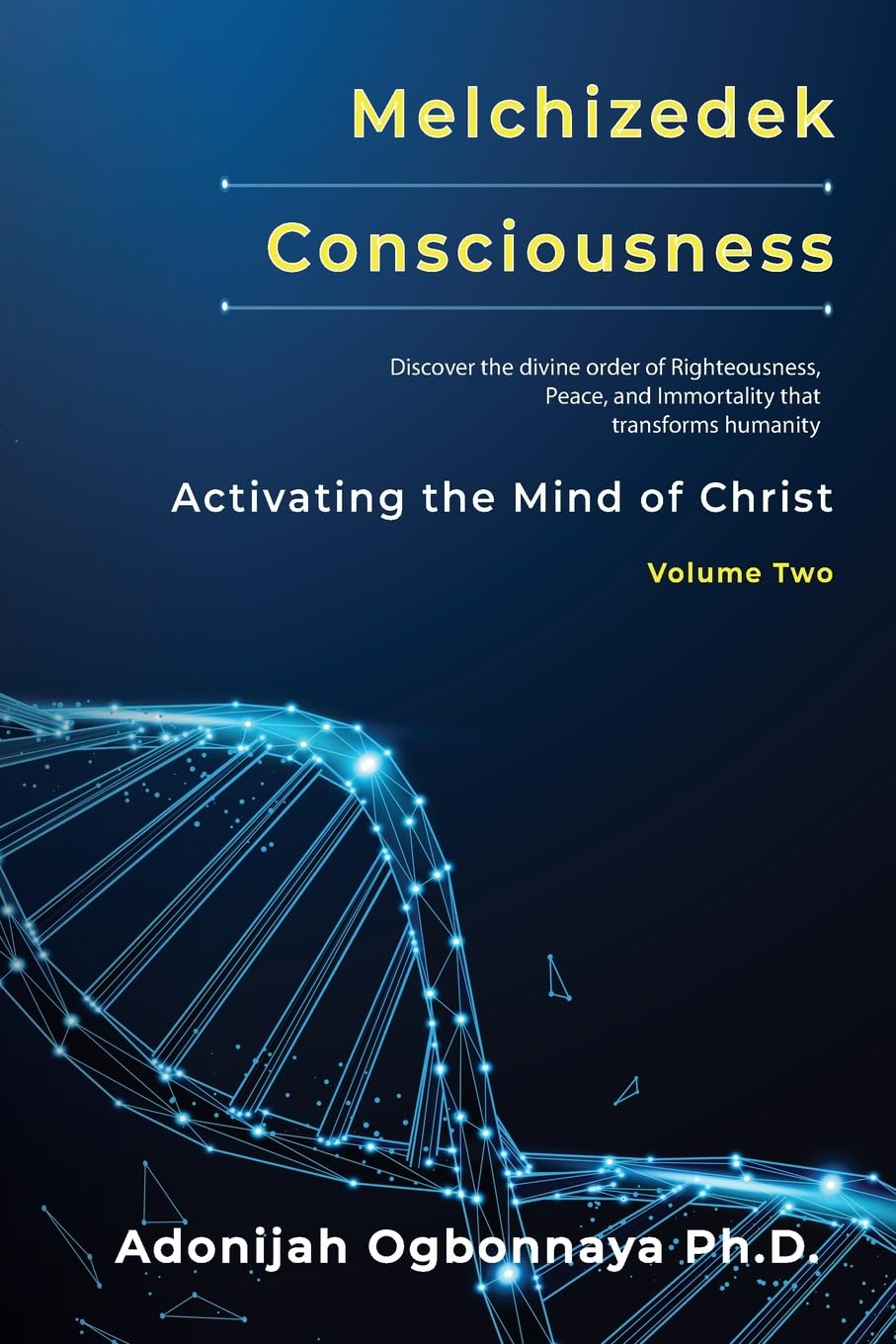 Melchizedek Consciousness: Activating the Mind of Christ