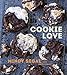 Cookie Love: More Than 60 Recipes and Techniques for Turning the Ordinary into the Extraordinary