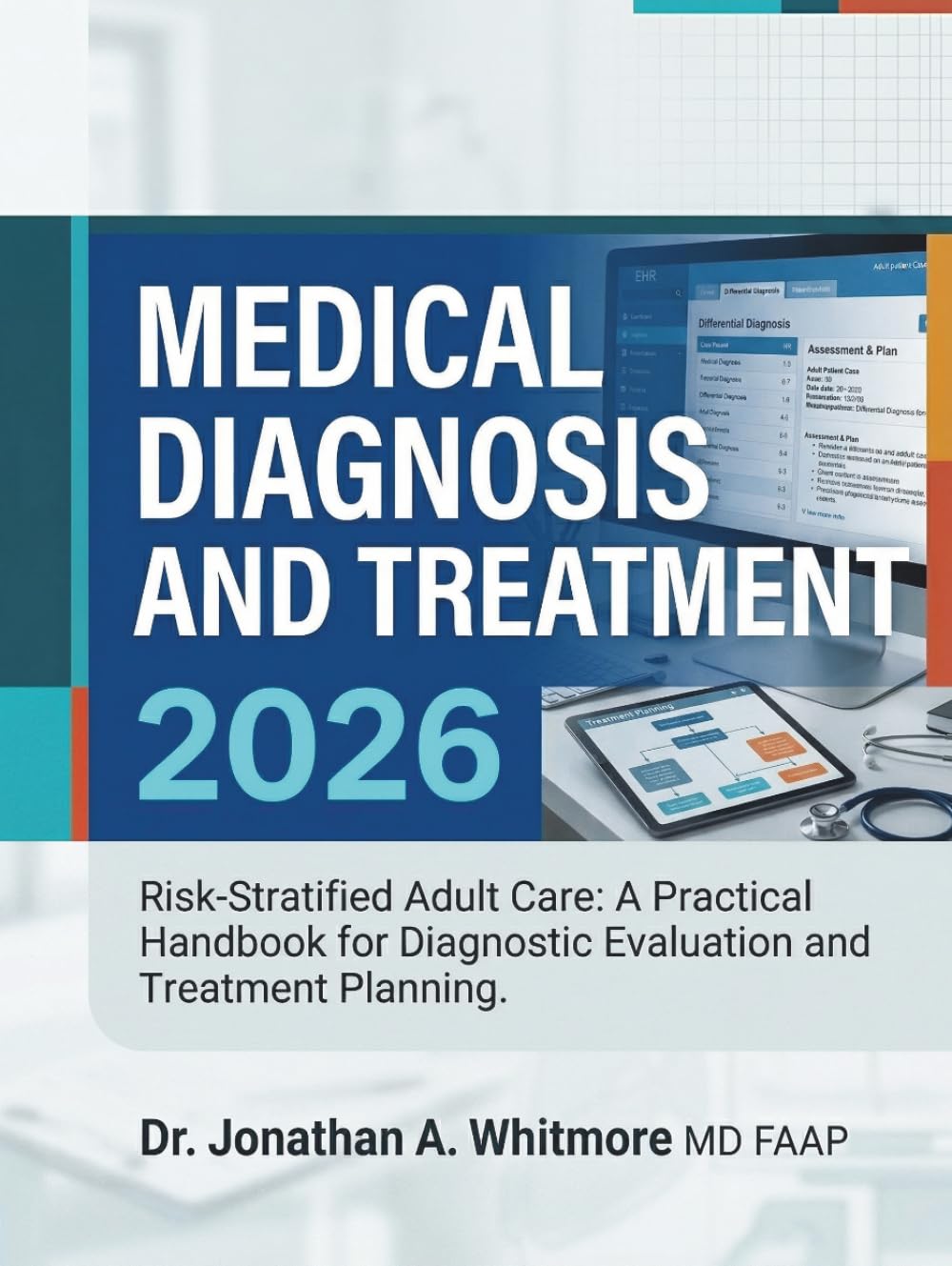 Medical Diagnosis and Treatment 2026: Risk-Stratified Adult Care: A Practical Handbook for Diagnostic Evaluation and Treatment Planning.