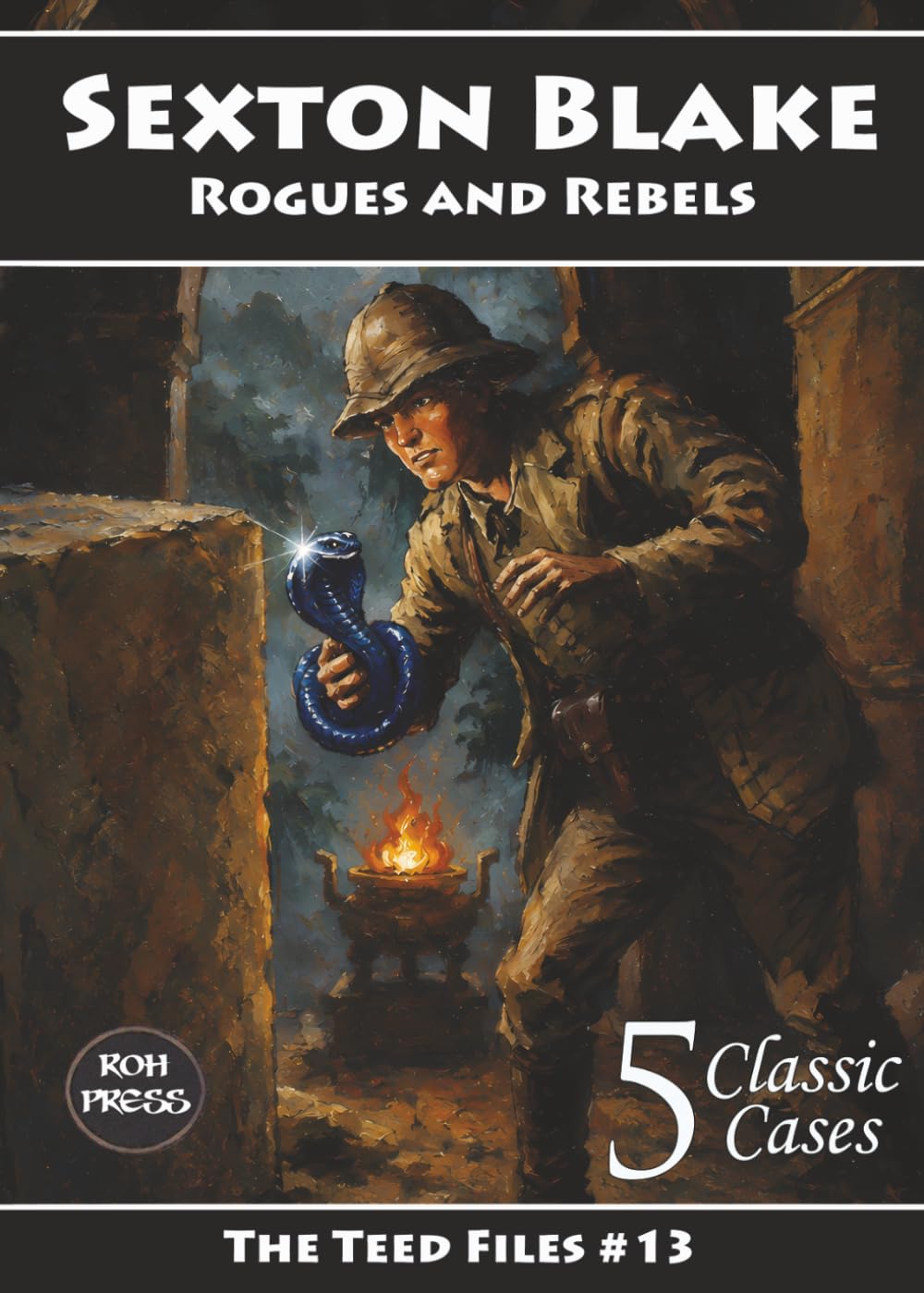 Sexton Blake: Rogues and Rebels: The Teed Files #13: Featuring Yvonne Cartier, Hamilton Palmer, Dr. Huxton Rymer and introducing Jim Potter