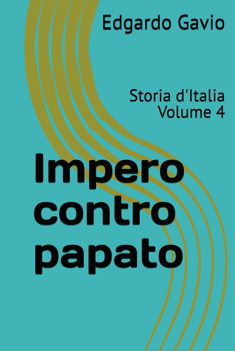 Impero contro papato: Storia d'Italia Volume 4