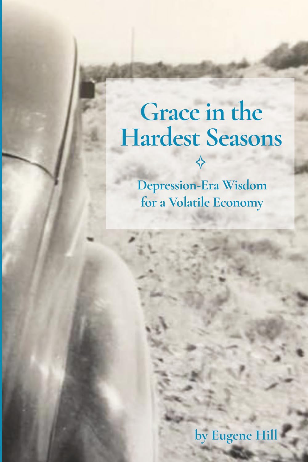 Grace in the Hardest Seasons: Depression-Era Wisdom for a Volatile Economy