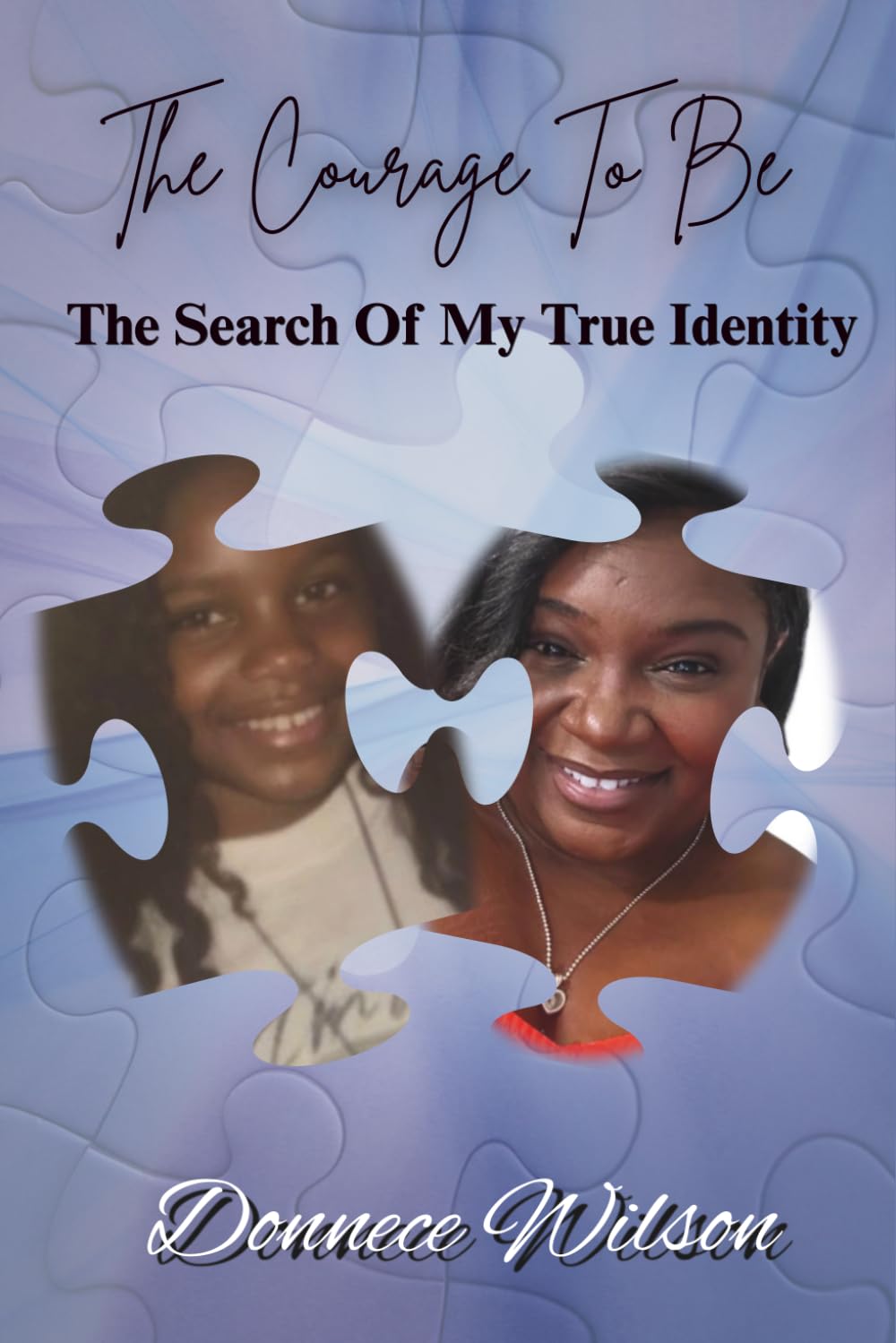 The Courage To Be: The Search Of My True Identity