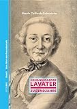 lavatera rosea  Johann Caspar Lavater: Band 1: Jugendjahre. Vom Wert der Freundschaft