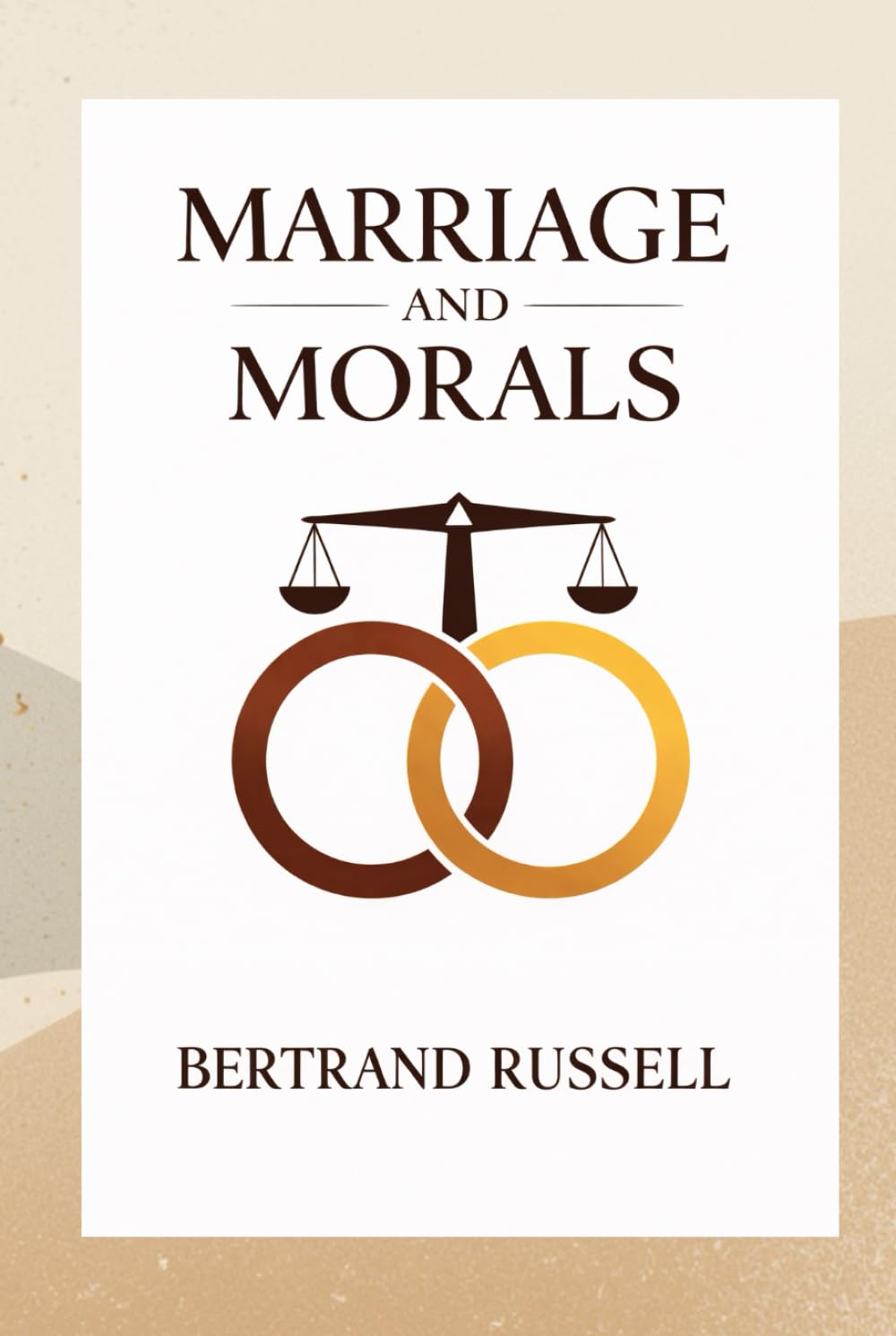 Marriage and Morals: A Classic Examination of Love, Ethics, and Social Institutions