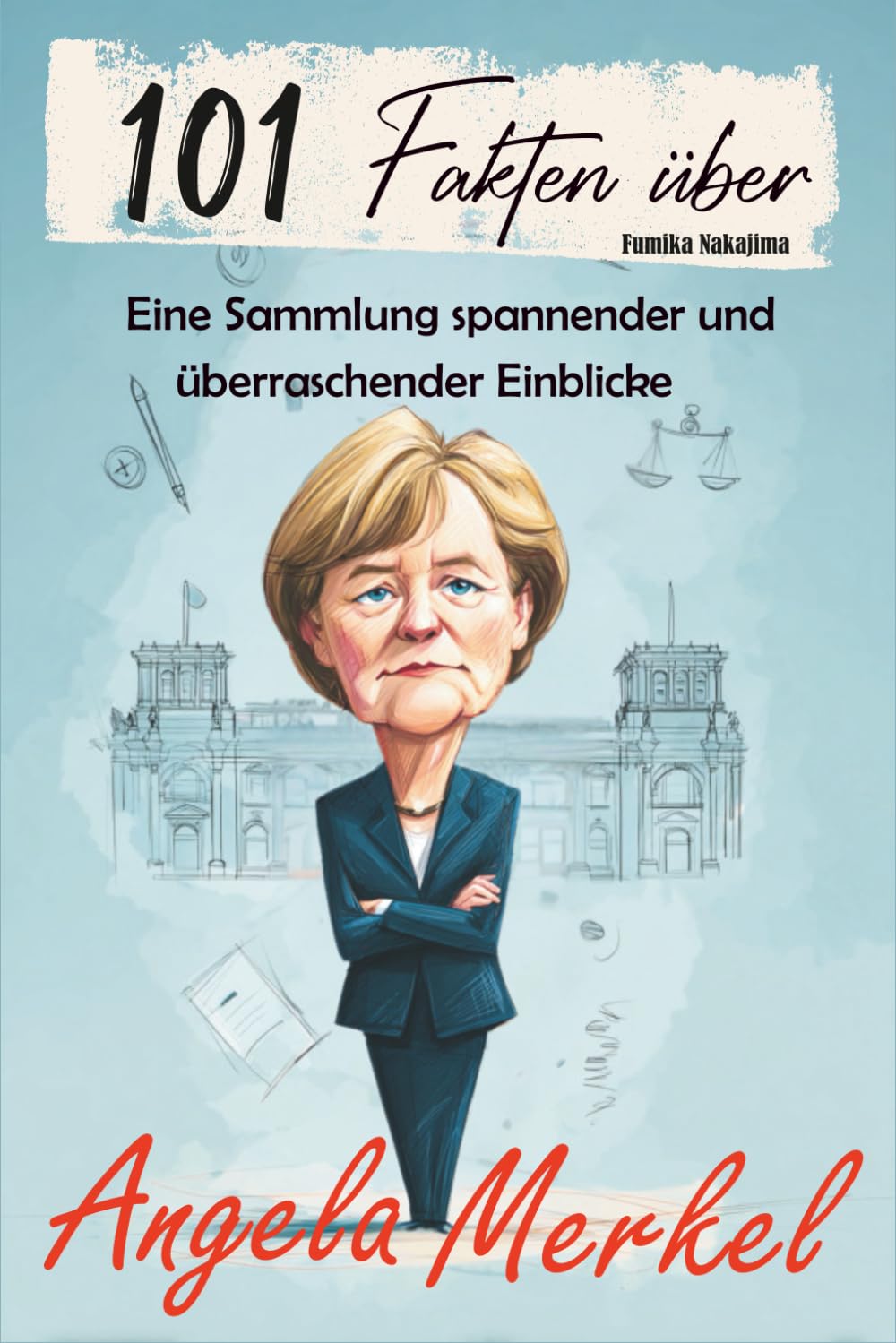 101 Fakten über Angela Merkel: Eine Sammlung spannender und überraschender Einblicke