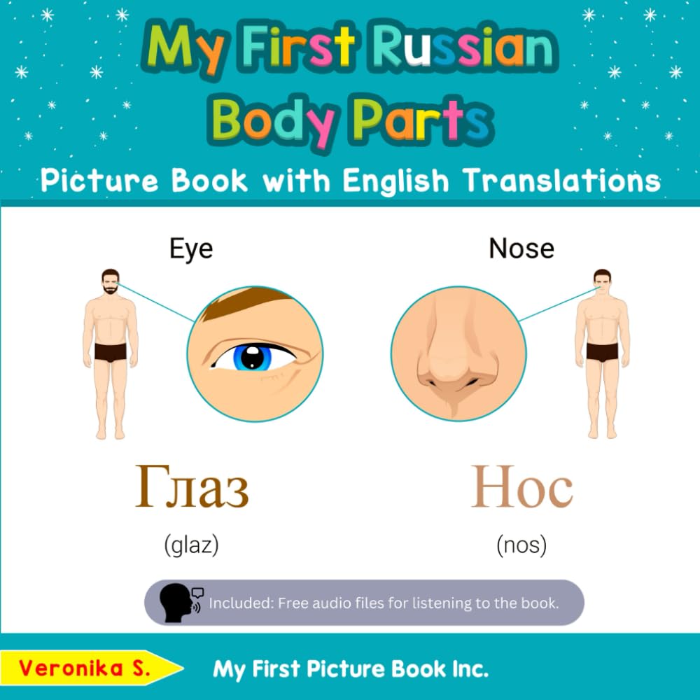 My First Russian Body Parts Picture Book with English Translations: Bilingual Early Learning & Easy Teaching Russian Books for Kids: 7 (Teach & Learn Basic Russian words for Children)