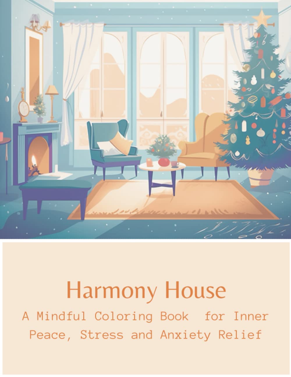 Harmony House: A Mindful Coloring Book for Inner Peace, Stress and Anxiety Relief