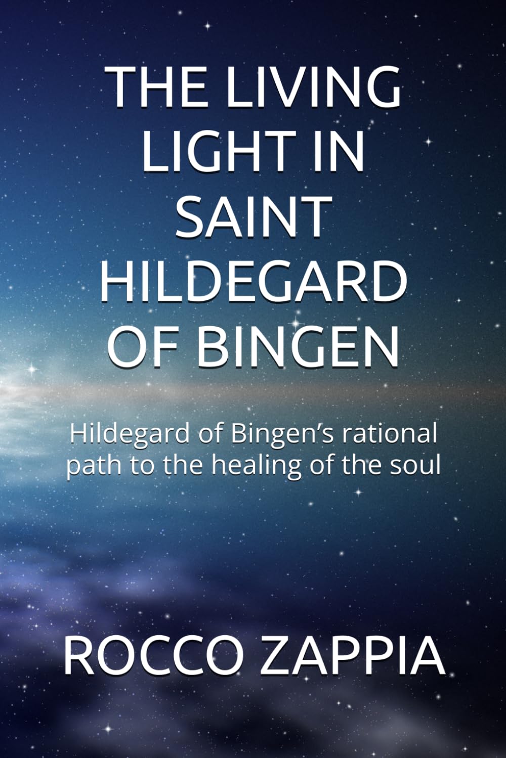 THE LIVING LIGHT IN SAINT HILDEGARD OF BINGEN: Hildegard of Bingen’s rational path to the healing of the soul