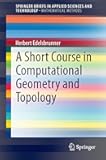 A Short Course in Computational Geometry and Topology (SpringerBriefs in Mathematical Methods)