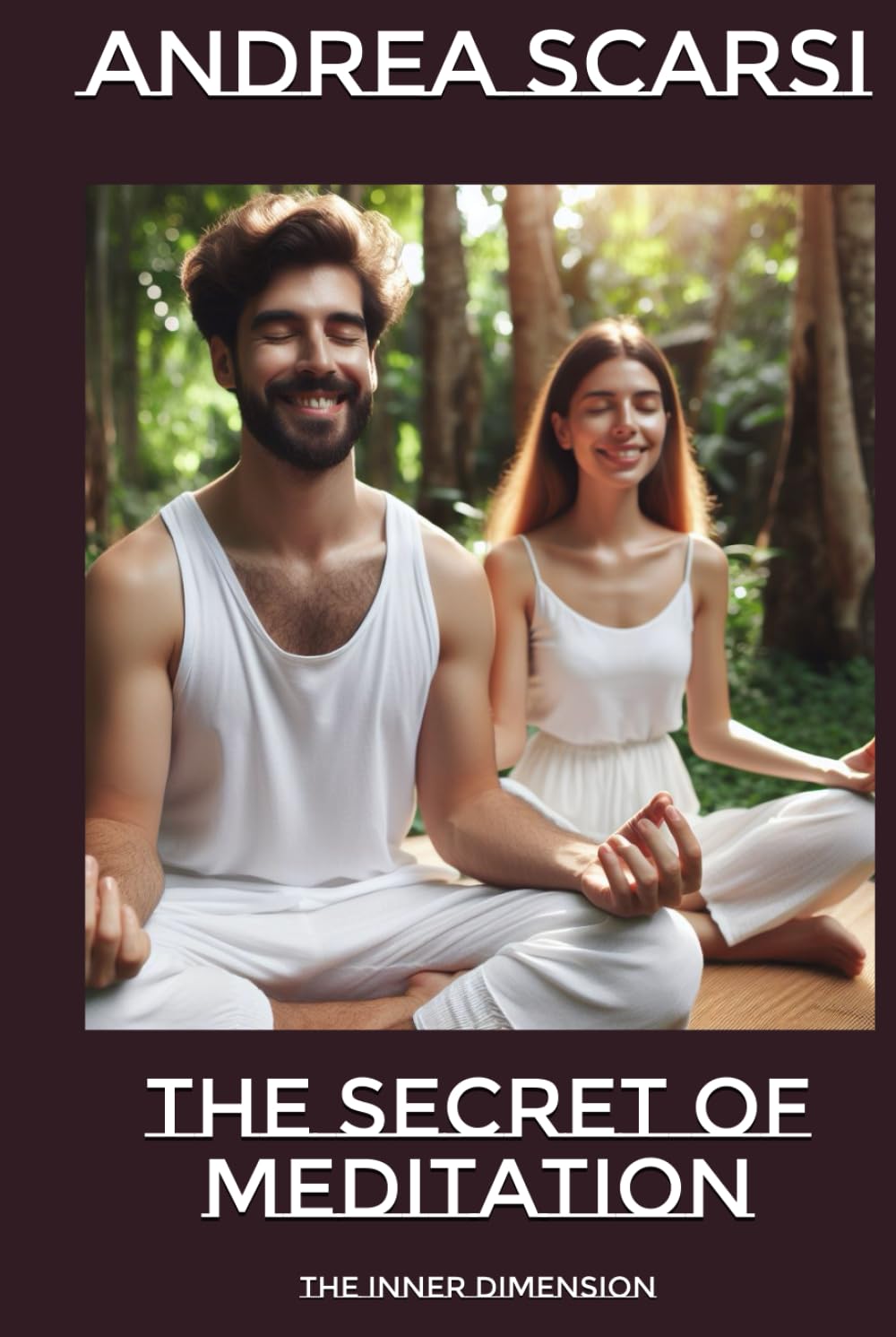 The Secret of Meditation: The Inner Dimension