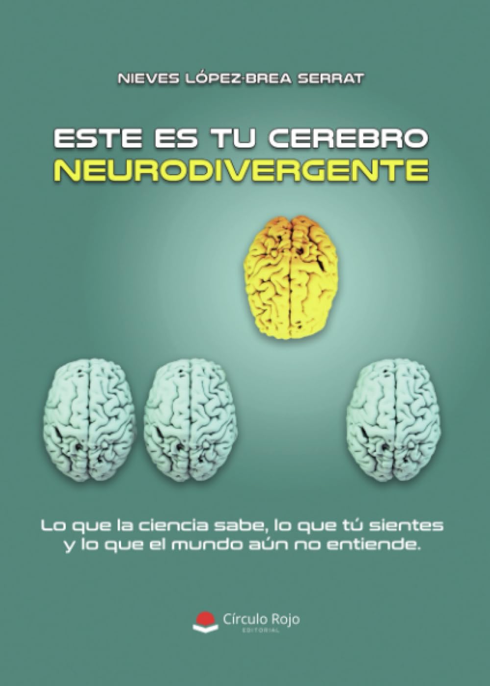 Este es tu cerebro neurodivergente: Lo que la ciencia sabe, lo que tú sientes y lo que el mundo aún no entiende
