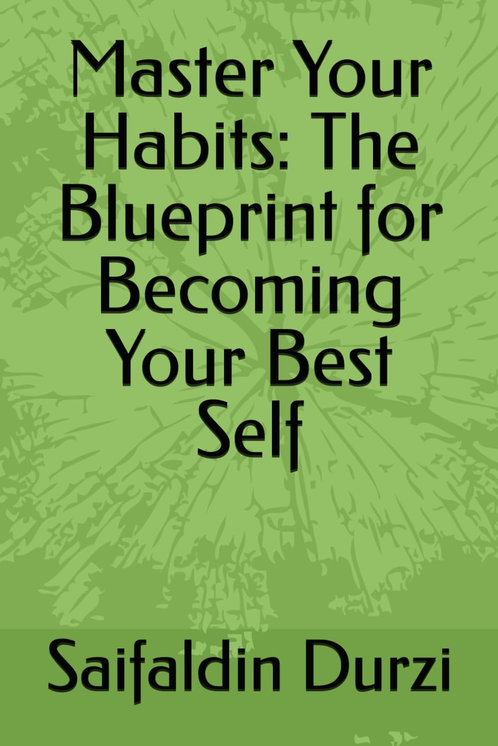 Master Your Habits: The Blueprint for Becoming Your Best Self