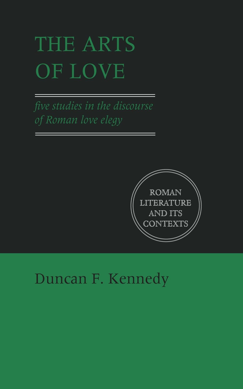 The Arts of Love: Five Studies in the Discourse of Roman Love El