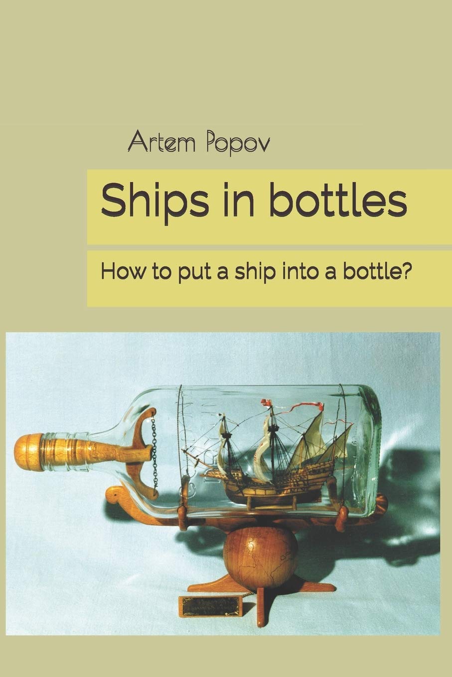 Ships In Bottles: How to put a ship into a bottle?