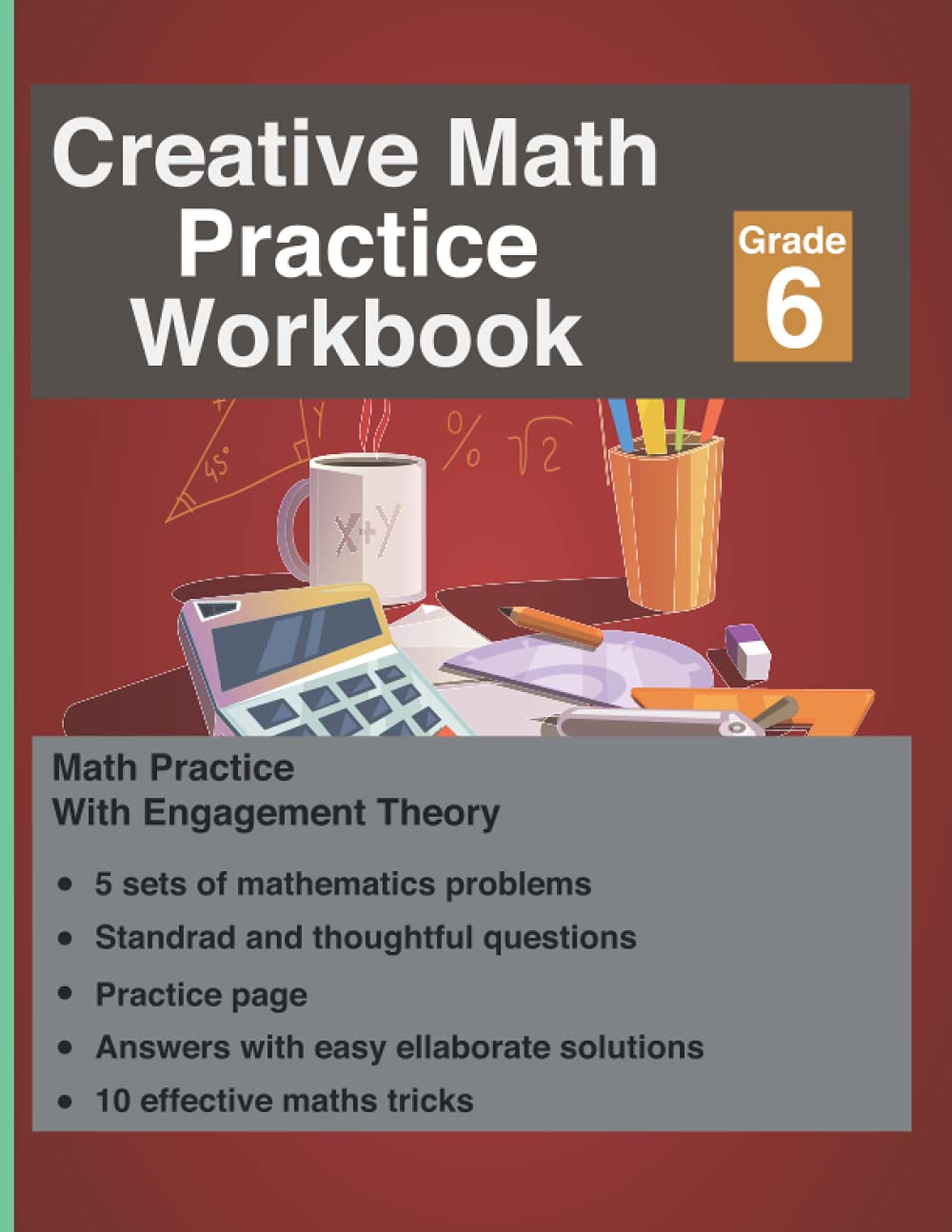 Creative Math Practice Workbook - 6th Grade: Arithmetic, Number Theory, Power and Square Roots, Tricky Maths and Algebra Problems with Answers, ... for Homeschool or Classroom Curriculam