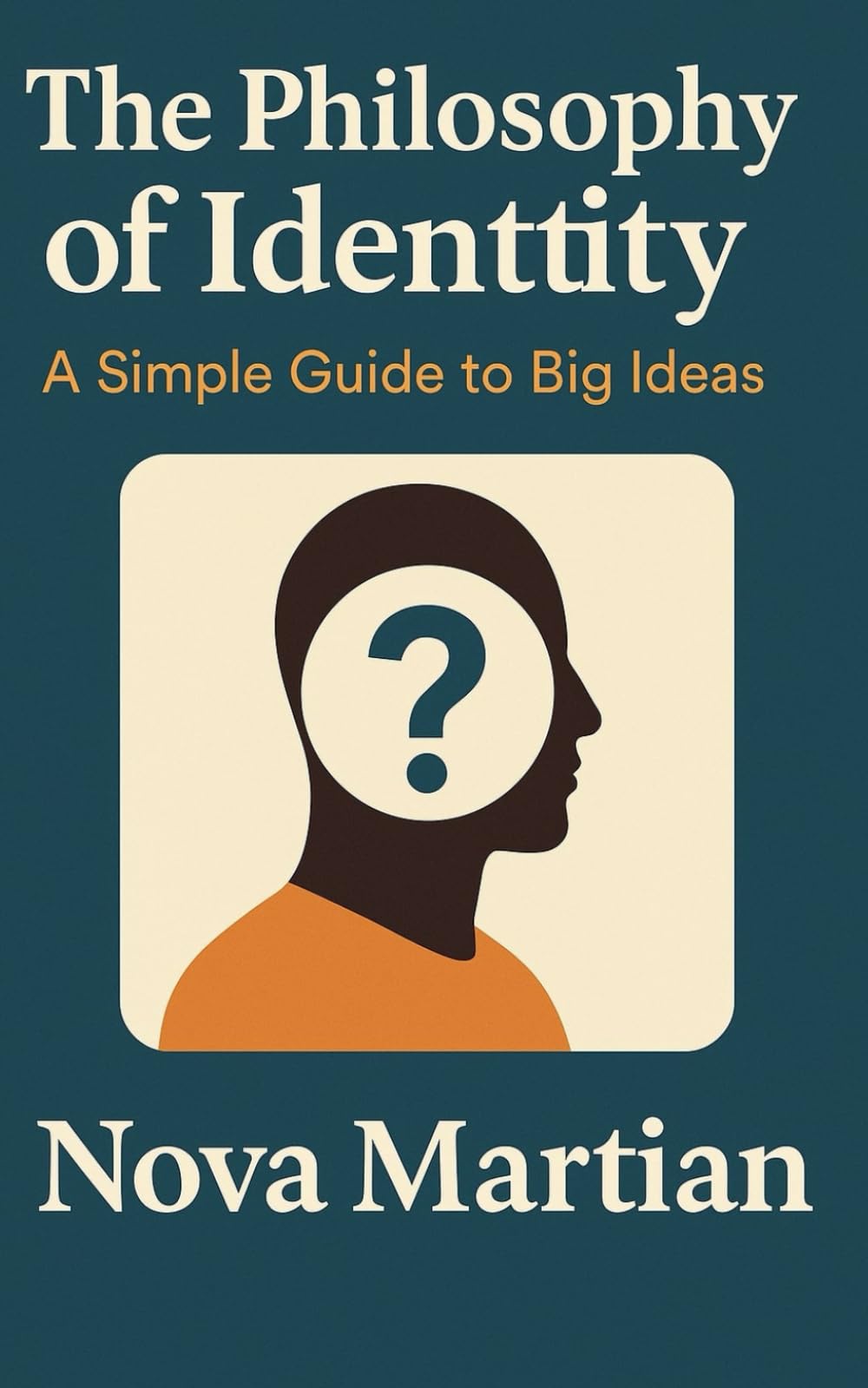 The Philosophy of Identity: A Simple Guide to Big Ideas