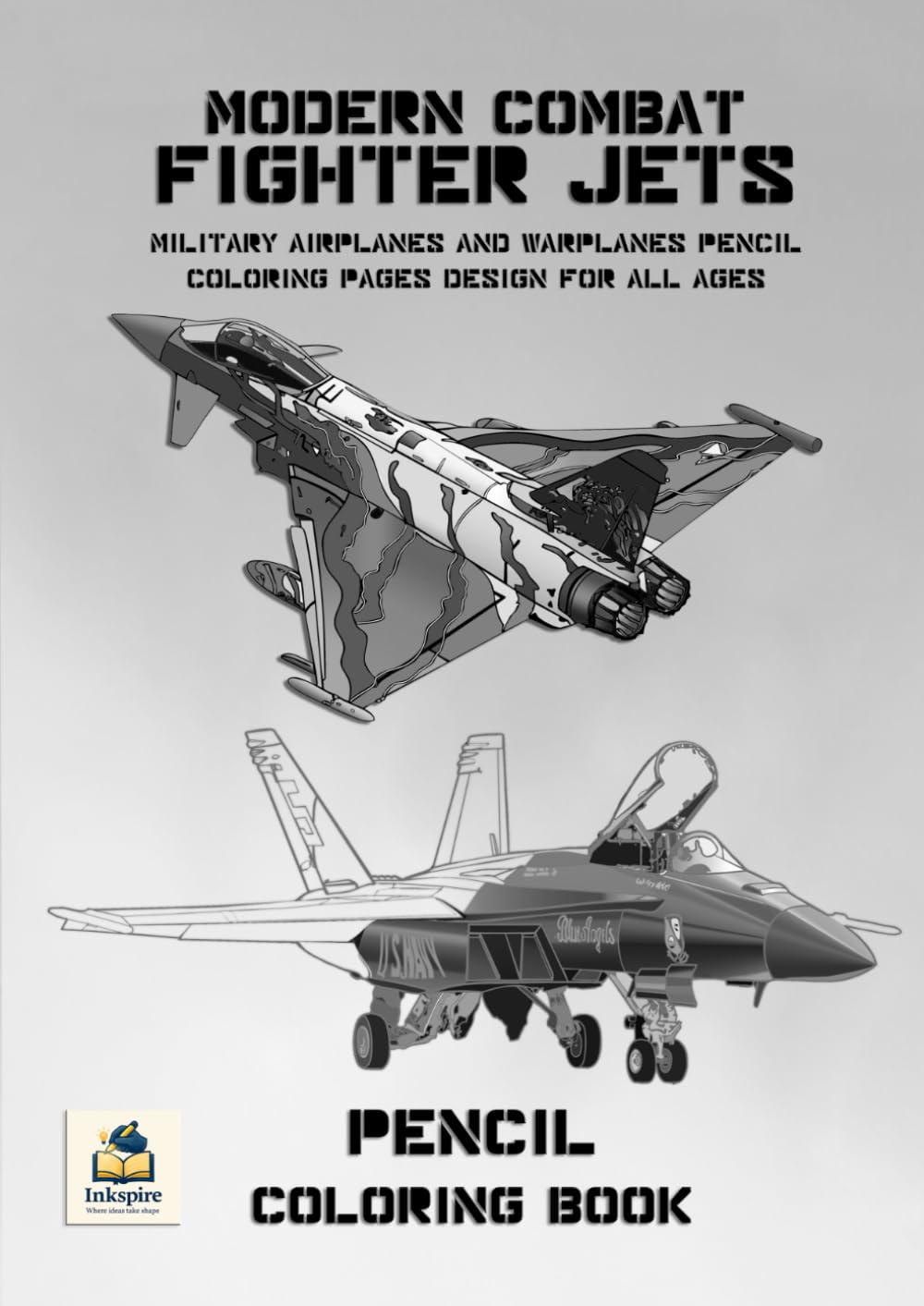 Modern Combat Fighter Jets Pencil Coloring Book: Military Airplanes and Warplanes Coloring Book for All Ages (Inkspire Military Aircraft Art & Coloring Series)
