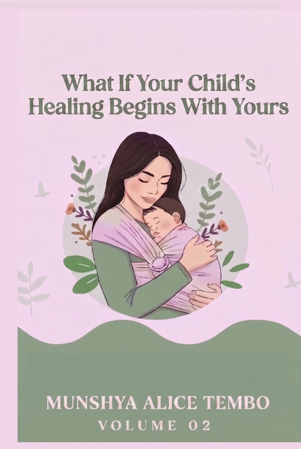 WHAT IF YOUR CHILD’S HEALING BEGIN WITH YOURS