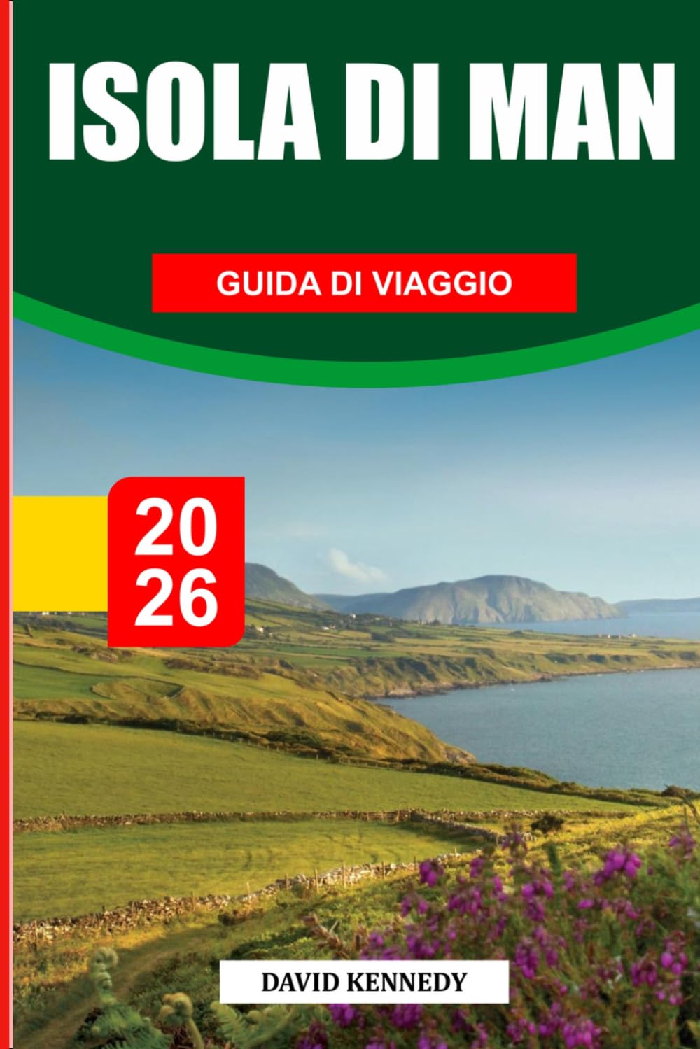 GUIDA DI VIAGGIO SULL'ISOLA DI MAN 2026: Scopri gemme nascoste, monumenti storici, consigli di viaggio ed esperienze di vacanza indimenticabili