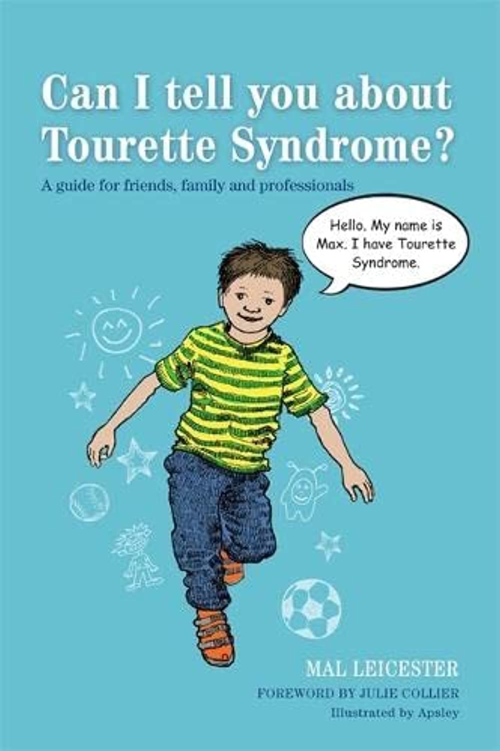Mal LeicesterJessica Kingsley Publishers Can I tell you about Tourette Syndrome?: A guide for friends, family and professionals
