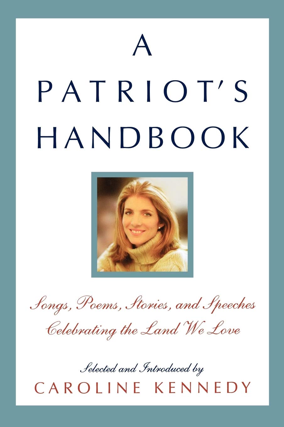A Patriot’s Handbook: Songs, Poems, Stories, and Speeches Celebrating the Land We Love