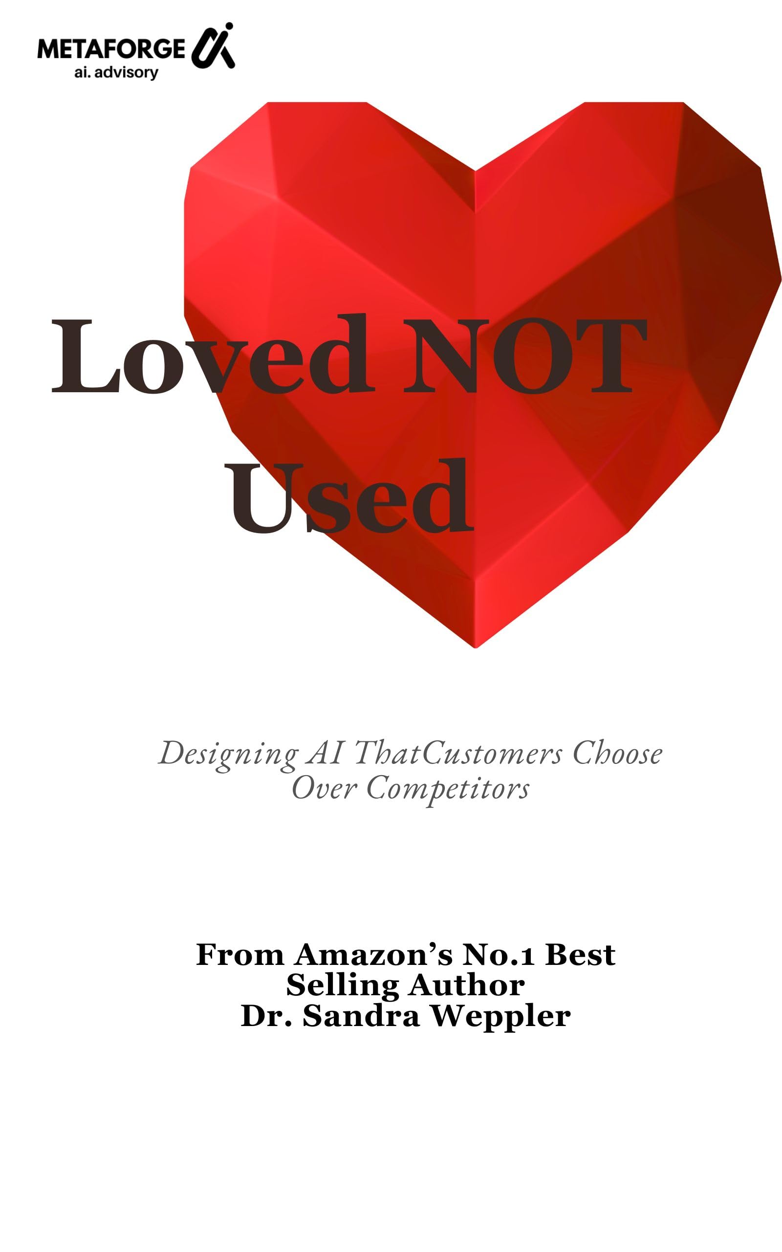 Loved NOT Used: "Designing AI That Customers Choose Over Competitors"