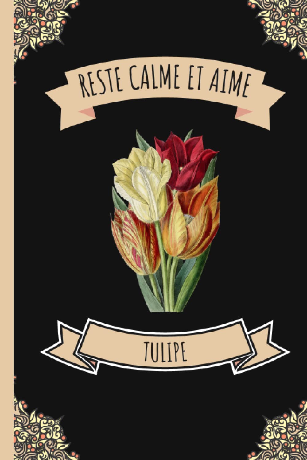 Reste Calme Et Aime Tulipe: Carnet pour les amoureux des Tulipe | Meilleur cadeau pour ceux qui aiment Tulipe | 6 x 9 pouces, 110 pages